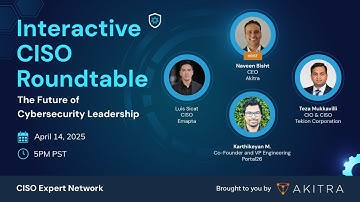 CISO Roundtable April 2025 | Navigating Cybersecurity Challenges & AI Risks | Akitra