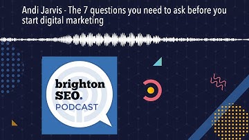 Andi Jarvis - The 7 questions you need to ask before you start digital marketing