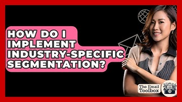 How Do I Implement Industry-Specific Segmentation? - TheEmailToolbox.com
