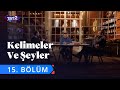 Kelimeler ve Şeyler | 15. Bölüm