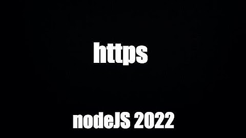 nodeJS 2022: Hướng dẫn https request