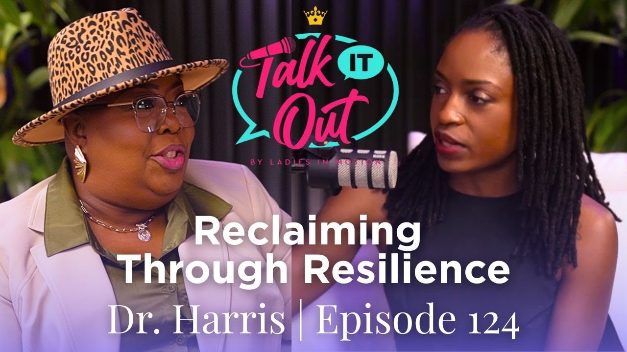 Ladies In Motion: Episode 124: Healing, Hope & Resiliece with Dr. Alicia Harris