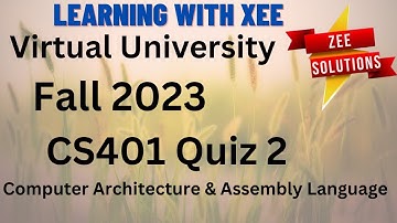 CS401 Computer Architecture and Assembly Language Quiz 2 Fall 2023 Virtual University of Pakistan