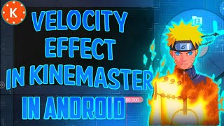 Add Velocity Effect On AMV || kinemaster || OCG