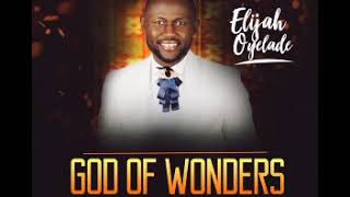 Video thumbnail of "Elijah Oyelade - God Of Wonders DOWNLOAD"