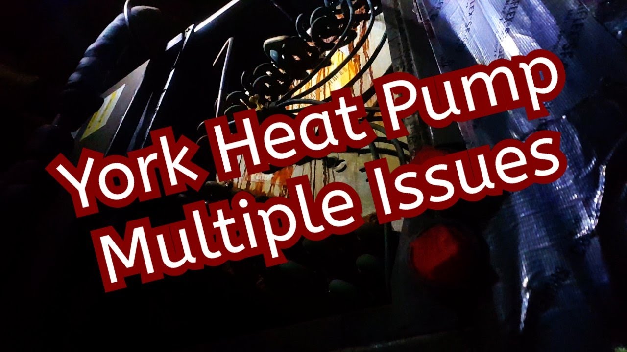 york-heat-pump-multiple-issues-youtube