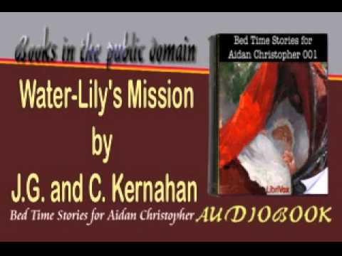 Water Lily's Mission by J G  and C  Kernahan Audiobook Stories