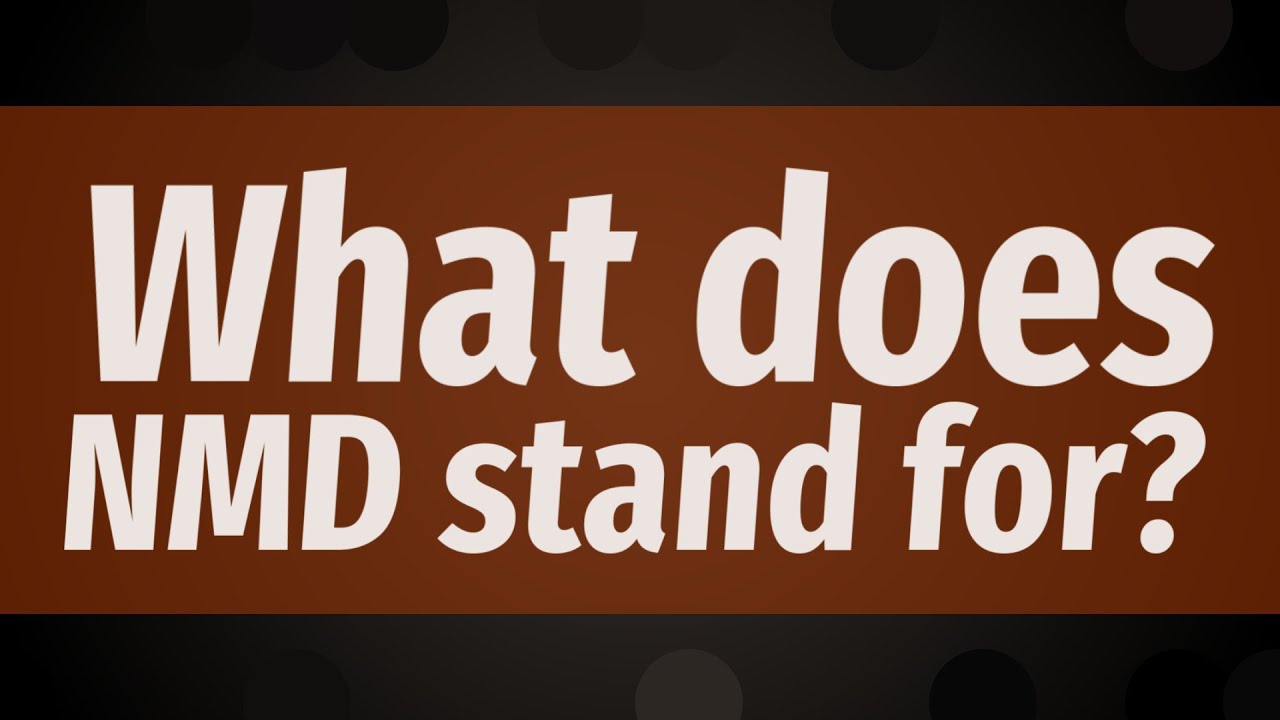 what is nmd stand for