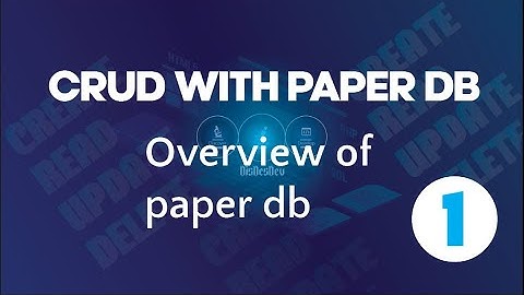 CRUD with Paper DB Part 1