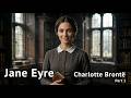 Jane Eyre &ndash; A Story of Love, Secrets, and Mystery | Part 1 of 4