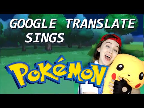 google-translate-sings:-"pokemon"-(theme-song-parody)