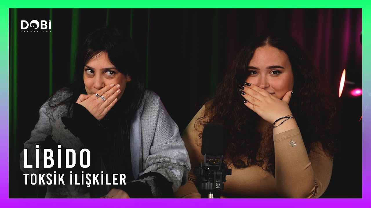 Libido - Toksik İlişkiler (S.3 B.26)