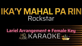 IKAY MAHAL PARIN - Rockstar | KARAOKE - Female Key