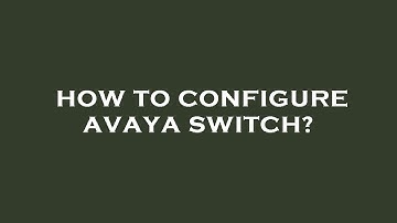 How to configure avaya switch?