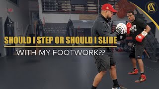 Should I Step or Should I slide  with my footwork?? [ 2 ways to skin a cat ]