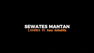 SEWATES MANTAN - (LAVORA Ft. Sasa Salsabila)