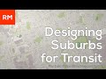 Designing Suburbs for Better Transit