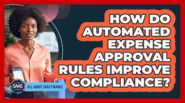 How Do Automated Expense Approval Rules Improve Compliance?