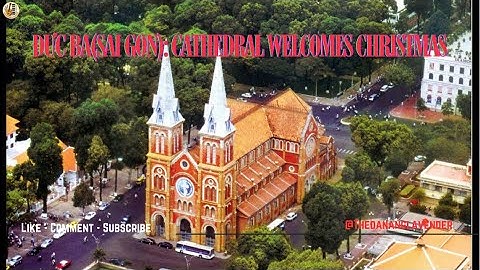 Đưc Ba(Sai Gon): Cathedral Welcomes Christmas