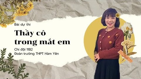 Bài dự thi thầy cô trong mắt em-THPT Hàm Yên,11B2