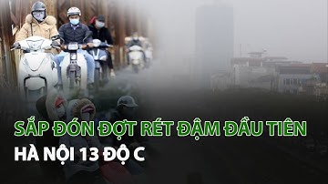 Sắp đón đợt Rét đậm đầu tiên Hà Nội 13 độ C| VTC14