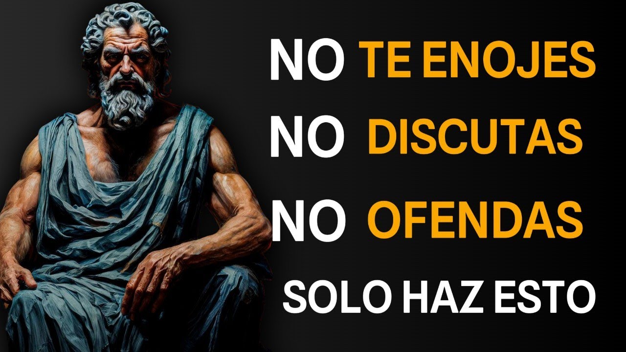 Haz ESTO y JAMÁS te ENOJARÁS ni MOLESTARÁS por NADA ni con NADIE | ESTOICISMO