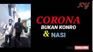 CORONA BUKAN KONRO & NASI - VOC : KHAIRIL YEN - CIPT : KHAIRIL YEN