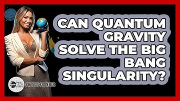 Can Quantum Gravity Solve The Big Bang Singularity? - Physics Frontier