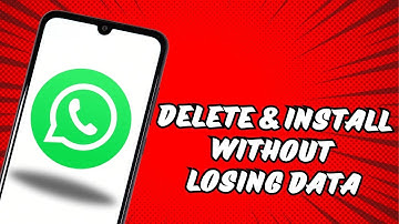 How To Delete And Reinstall WhatsApp On Android Without Losing Data To Keep Messages