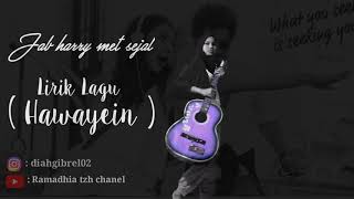 Download Lagu Lirik lagu hawayein | jab harry meet sejal SRK and Anushka.S MP3