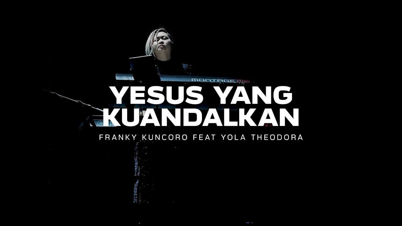 Yesus Yang Kuandalkan | Franky Kuncoro feat Yola Theodora Live Recording
