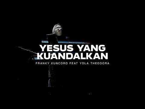 Yesus Yang Kuandalkan | Franky Kuncoro feat Yola Theodora Live Recording
