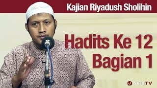 Kajian Riyadush Sholihin #51: Hadits Ke 12 Bagian 1 - Ustadz Zaid Susanto, Lc