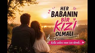Her Babanın Bir Kızı Olmalı ❤️ Duygusal Baba Kız Şarkısı