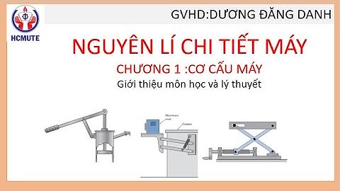 Nguyên Lí Chi Tiết Máy _Chương 1(Buổi 1)