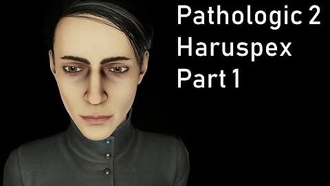 Pathologic 2 - Haruspex - Part 1