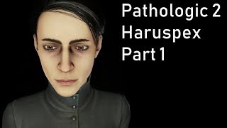 Pathologic 2 - Haruspex - Part 1