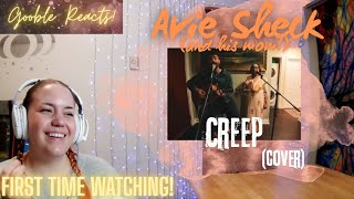 *Opera singer's first time watching!* - Avie Sheck AND HIS MOM! - Creep (cover) - Gooble Reacts!