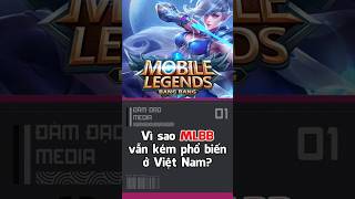 Vì sao Mobile Legends vẫn kém phổ biến ở Việt Nam?