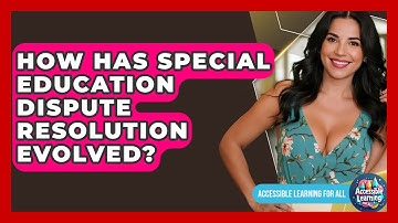 How Has Special Education Dispute Resolution Evolved? - Accessible Learning For All