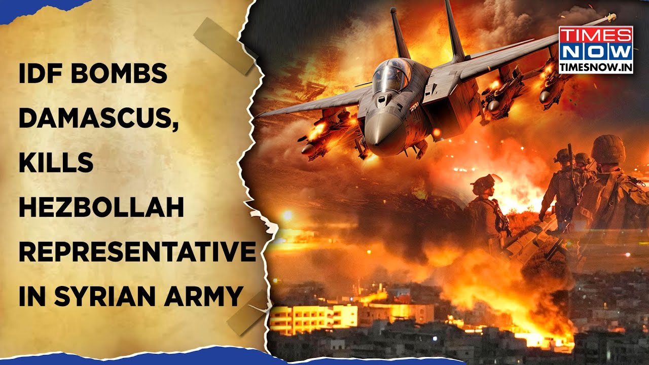 IDF Bombs Damascus: Hezbollah Representative In Syrian Army Killed As Bloody Civil War Spills Over