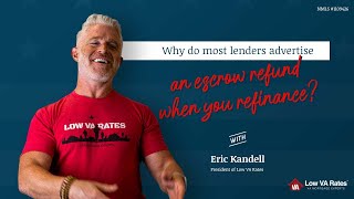 Why do most lenders advertise an escrow refund when you refinance?