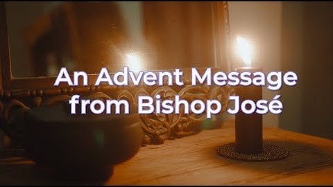 Advent 2023: A Message from Bishop José
