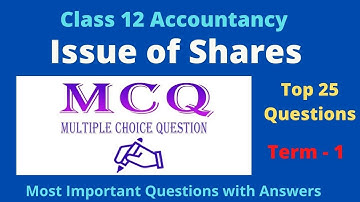 Top 25 MCQ Questions - Issue of Shares Class 12th Accounts