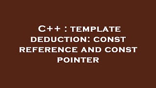 C++ : template deduction: const reference and const pointer