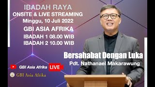 PDT. NATANAEL MAKARAWUNG - IBADAH RAYA 1 GBI ASIA AFRIKA  -  MINGGU, 10 JULI 2022