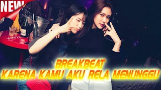 BREAKBEAT KARENA KAMU AKU RELA MENUNGGU