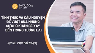 Sứ Điệp Mục Sư: Tỉnh Thức Và Cầu Nguyện | Mục Sư Phạm Tuấn Nhượng