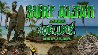 SURF ALTAR - feat. SUBLIME (remixes and b-sides) - Erick's Key