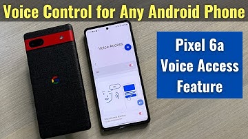 Google Pixel 6a Voice Access Feature for any Android Phone | How to Control Your Phone with Voice